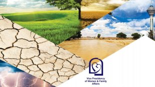 Actions and Achievements of the  Islamic Republic of Iran  for women in the field of Environmental  Protection, Climate Change and Disasters